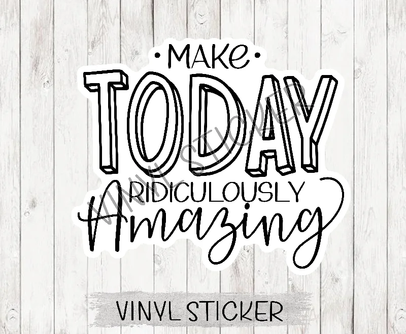 Make Today Amazing Sticker / Decal