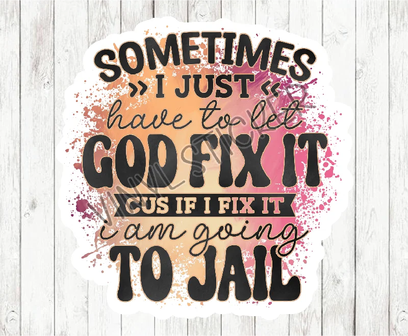 Let God Fix It 2 Sticker / Decal