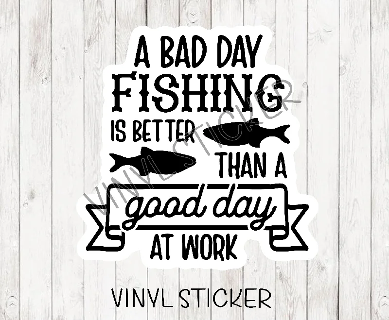 Bad Day Fishing Sticker / Decal